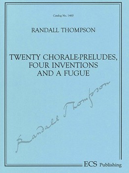 20 Chorale Preludes 4 Inventions Fugue by Thompson Randall for Organ