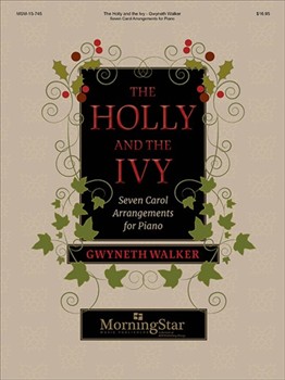 The Holly and the Ivy - Seven Carol Arrangements for Piano by Walker Gwyneth for Piano