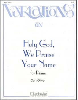 Variations on Holy God, We Praise Your Name