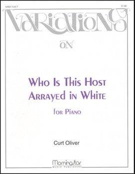 Who Is This Host Arrayed In White Variations by Oliver Curt - Oliver Curt - for Piano