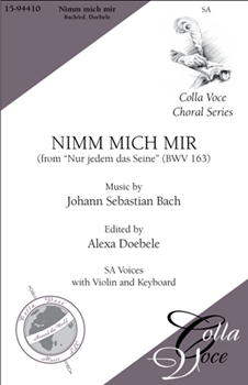 Nimm Mich Mir: from "Nur jedem das Seine" BWV 163