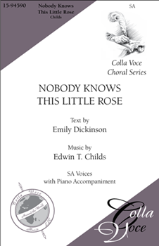 Nobody Knows This Little Rose by Childs Edwin T Dickinson Emily for SA