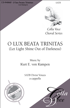 O Lux Beata Trinitas: (Let Light Shine Out of Darkness)