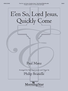 E'en So Lord Jesus Quickly Come by Manz Paul - Brunelle Philip - for Tpt/Org