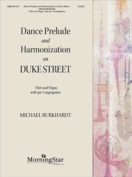Dance Prelude and Harmonization on Duke Street by Burkhardt Michael for Flute and Organ (w/optional Congregation)
