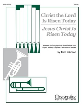 Christ the Lord Is Risen Today (Jesus Christ Is Risen Today) by Johnson Terre for Brass Quintet Optional Soprano Descant