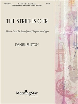 The Strife Is O'er: 3 Easter Pieces for Brass Quartet Timpani and Organ by Burton Daniel for 4 Brass