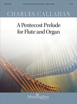 Pentecost Prelude For Flute & Organ by Callahan Charles for Flute and Organ