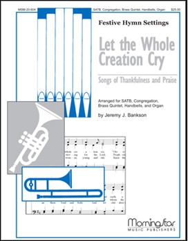 Let The Whole Creation Cry by Bankson Jeremy for SATB and Congregation