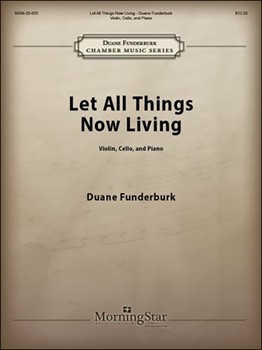 Let All Things Now Living by Funderburk Duane for Piano Trio
