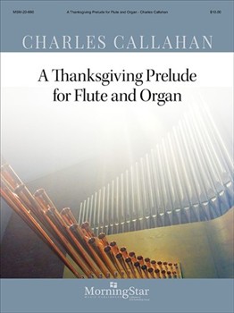 Thanksgiving Prelude A by Callahan Charles - Callahan Charles - for Flute and Organ