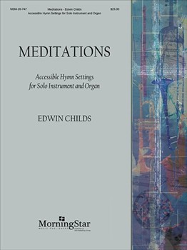 Meditations: Accessible Hymn Settings for Solo Instrument & Organ by Childs Edwin T for Flute and Organ
