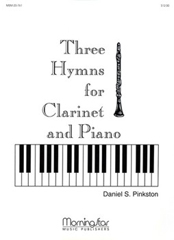 Three Hymns For Clarinet & Piano by Pinkston Daniel S. for High Voice