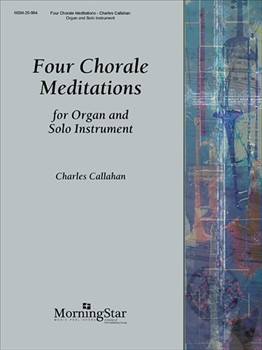 Four Chorale Meditations by Callahan Charles - Callahan Charles - for Instrument and Organ