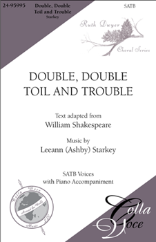 Double Double Toil and Trouble by Starkey Leeann for SATB and Piano