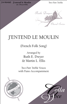 J'entend le Moulin by French Folk Song - Dwyer and Ellis - for SA and Piano