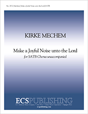 Make A Joyful Noise Unto The Lord by Mechem Kirke for SATB