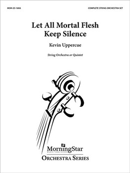 Let All Mortal Flesh Keep Silence - Full Score by Uppercue Kevin for String Orchestra or Quintet Full Score