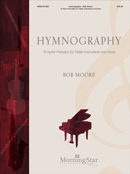 Hymnography - 10 Hymn Preludes for Treble Instrument and Piano by Moore Bob for TC Instruments and Piano