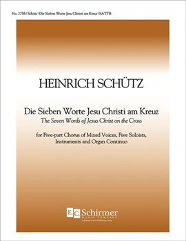 Die sieben Worte Jesu Christi am Kreuz (The Seven Last Words of Jesus Christ) (Choral Score)) by Schutz Heinrich - Pinkham Daniel - for Five Soloists SATTB