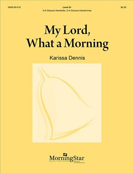 My Lord What a Morning by Dennis Karissa for Handbells 3-5 Octave