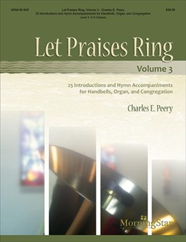Let Praises Ring (Reproducible) Vol. 3 by Peery Charles for Handbells 3-5 Octave