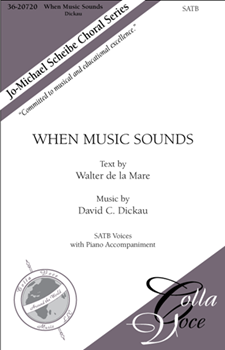 When Music Sounds by Dickau David for SATB