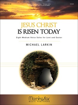 Jesus Christ Is Risen Today by Larkin Michael for Medium Voice