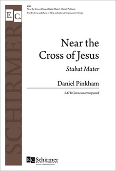 Near the Cross of Jesus (Stabat Mater) by Pinkham Daniel for SATB