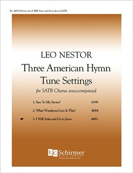 Three American Hymn-Tune Settings - 3. I Will Arise and go to Jesus by Nestor Leo - Nestor Leo - for SATB
