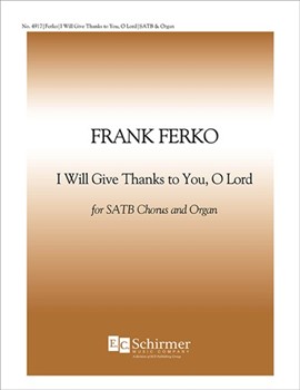 I Will Give Thanks To You O Lord by Ferko Frank for SATB