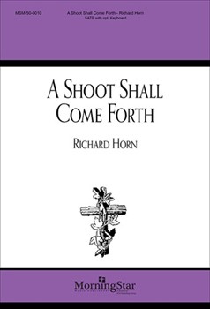 Shoot Shall Come Forth by Horn Richard for SATB a cappella