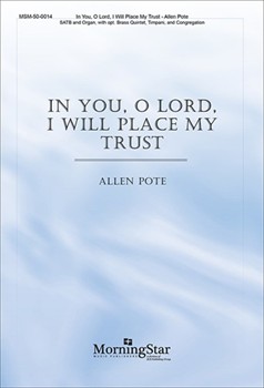 In You O Lord I Will Place My Trust by Pote Allen for SATB and Congregation