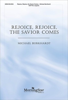 Rejoice Rejoice The Savior Comes by Burkhardt Michael for SSATTB a cappella
