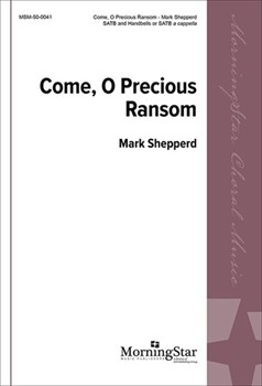 Come O Precious Ransom by Shepperd Mark for SATB a cappella