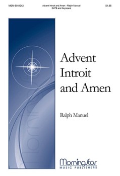 Advent Introit & Amen by Manuel Ralph for SATB