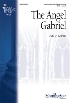 Angel Gabriel by Lohman Paul W for SATB a cappella