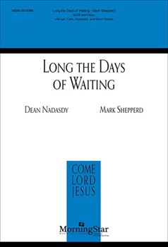 Long the Days of Waiting by Shepperd Mark Dean Nadasdy for SATB and Piano