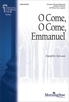 O Come O Come Emmanuel by Cherwien David M for SATB divisi a cappella
