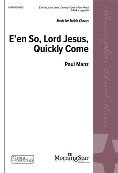 E'en So Lord Jesus Quickly Come by Manz Paul for SSAA a cappella