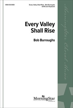 Every Valley Shall Rise by Burroughs Bob for SATB