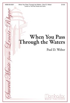 When You Pass Through The Waters by Weber Paul D for Unison/2-Part