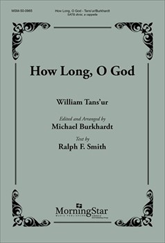 How Long O God by Tans'ur William - Burkhardt Michael - Ralph F. Smith for SATB divisi a cappella