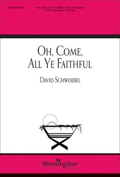 O Come All Ye Faithful by Schwoebel David for SATB and Congregation