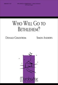 Who Will Go to Bethlehem by Andrews Simon Donald Goldstrom for SATB and Organ
