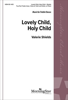 Lovely Child Holy Child by Shields Valerie for 2-Part or SSA