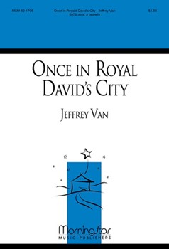 Once In Royal David's City by Van Jeffrey for SATB divisi a cappella