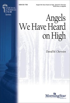 Angels We Have Heard On High by Cherwien David M for SATB divisi a cappella