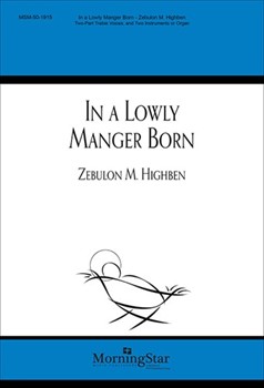 In A Lowly Manger Born by Highben Zebulon Yuki Ko for 2-Part Treble