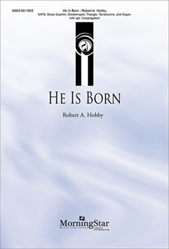 He is Born by Hobby Robert A for SATB and Organ
